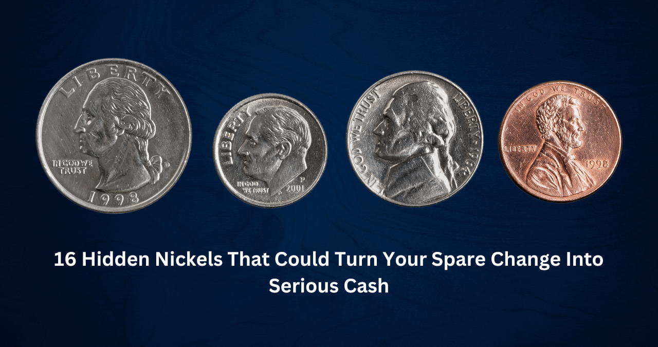 16 Hidden Nickels That Could Turn Your Spare Change Into Serious Cash