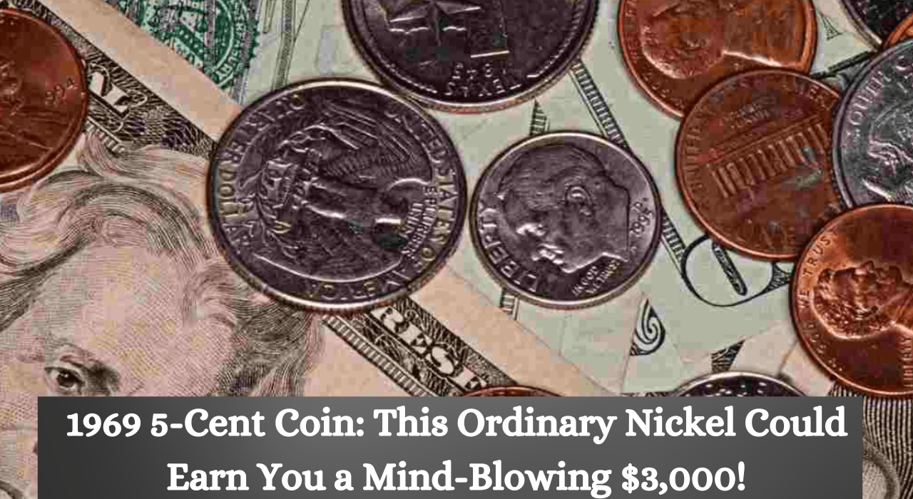 1969 5-Cent Coin: This Ordinary Nickel Could Earn You a Mind-Blowing $3,000!