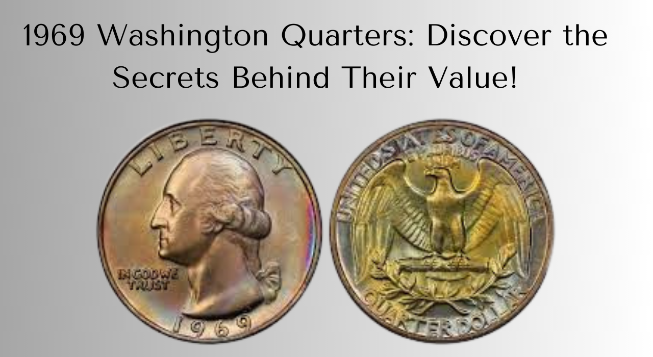 1969 Washington Quarters: Discover the Secrets Behind Their Value!