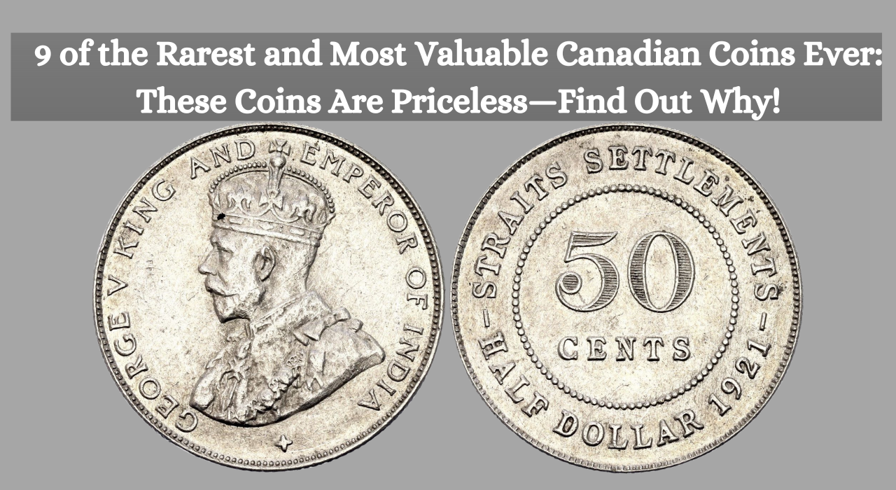 9 of the Rarest and Most Valuable Canadian Coins Ever: These Coins Are Priceless—Find Out Why!