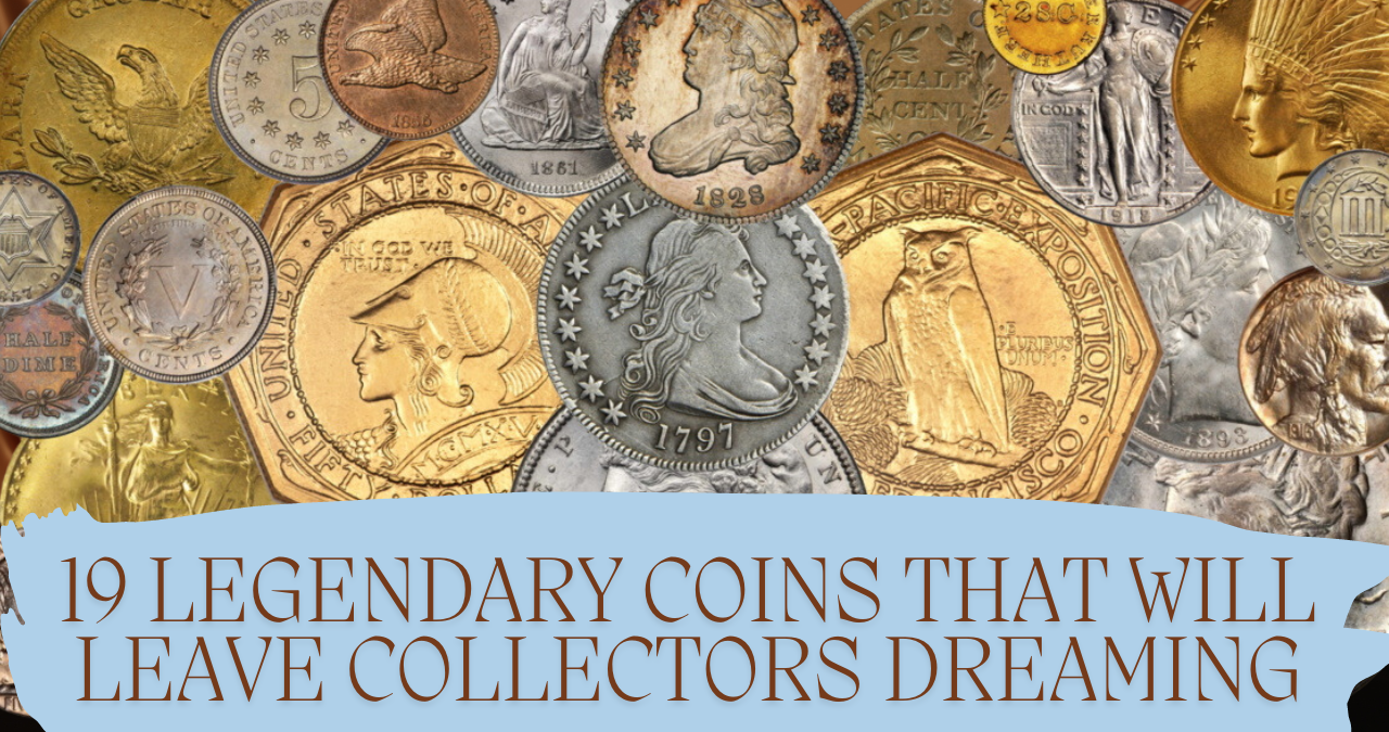 19 Legendary Coins That Will Leave Collectors Dreaming