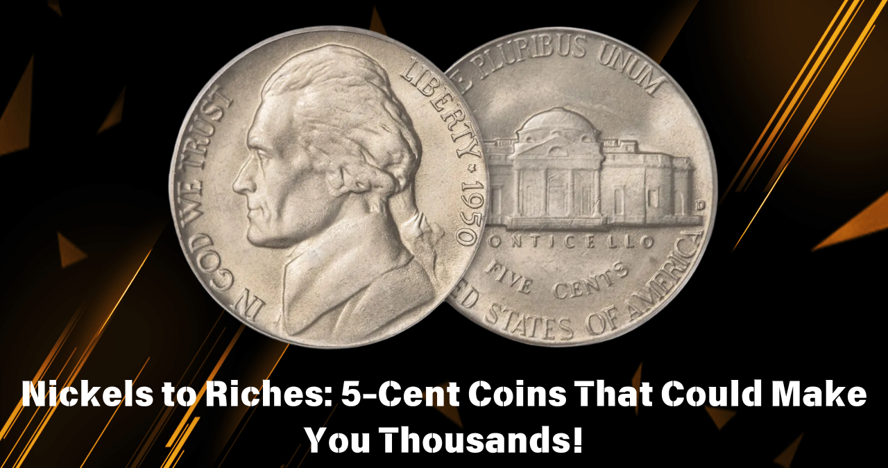 Nickels to Riches: 5-Cent Coins That Could Make You Thousands!