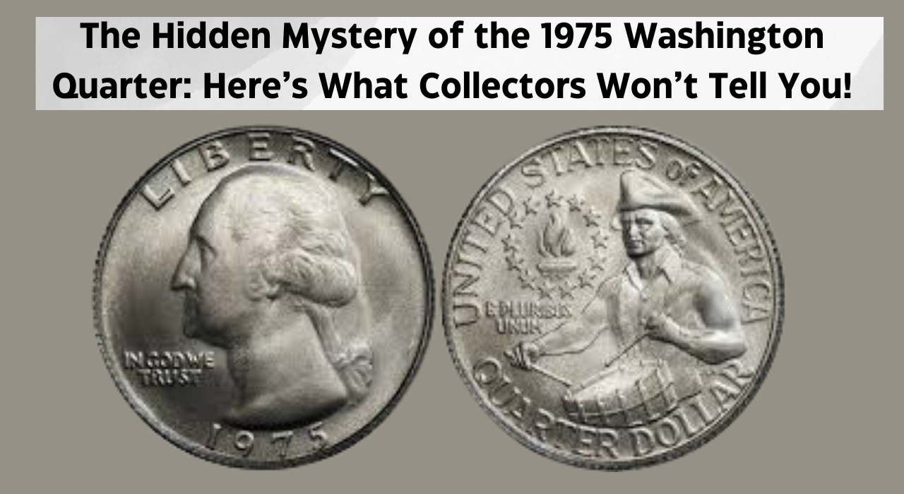 The Hidden Mystery of the 1975 Washington Quarter: Here’s What Collectors Won’t Tell You!